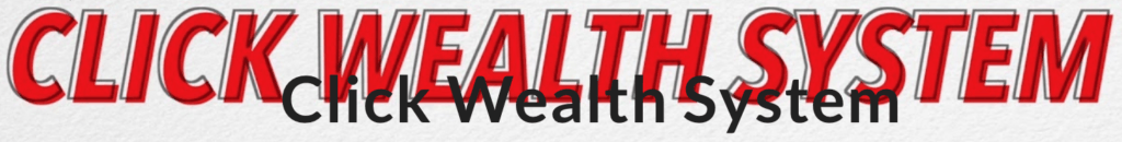What Is The Click Wealth System
