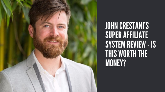 What Is The Super Affiliate System About? What Is John Crestani About? Bold Review of the John Crestani Affiliate Network 2021